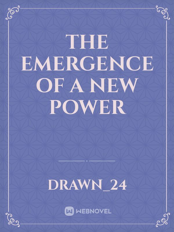 The emergence of a new power