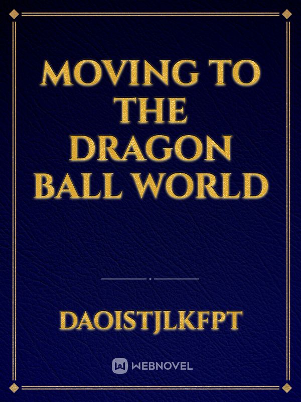 Moving to the dragon ball world