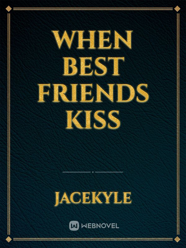 WHEN BEST FRIENDS KISS Book