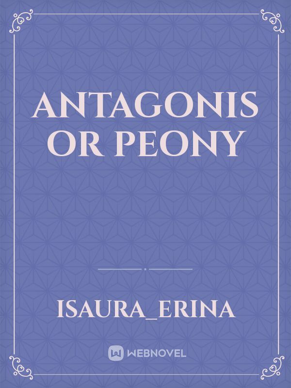 Antagonis or Peony