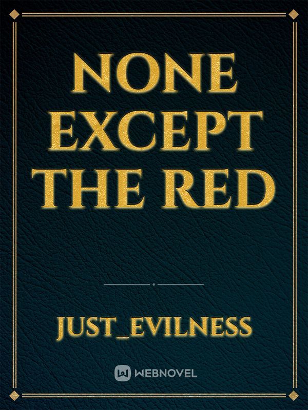 None except the red