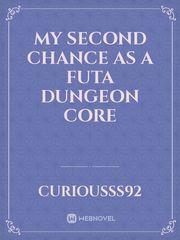 My Second Chance as a Futa Dungeon Core Book