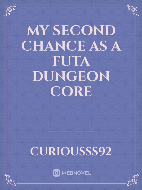 My Second Chance as a Futa Dungeon Core
