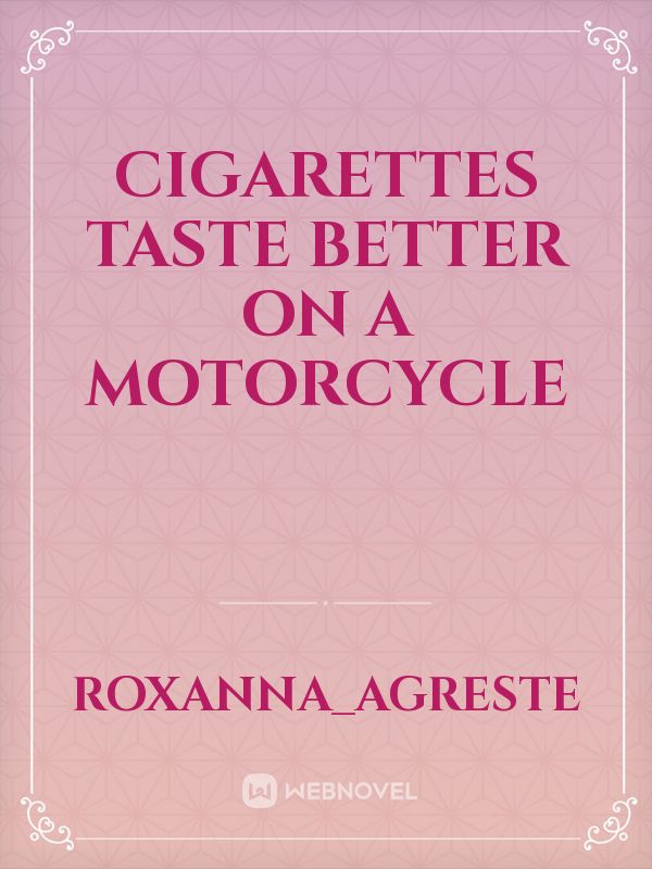 Cigarettes Taste Better On A Motorcycle