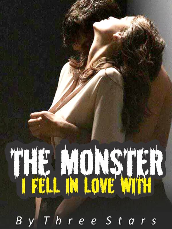 The Monster I fell Inlove with.