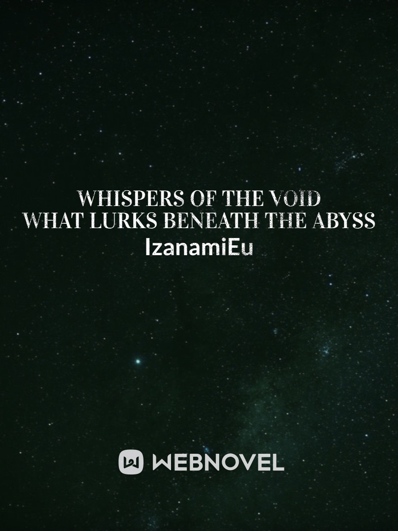 Whispers of the Void What Lurks Beneath the Abyss