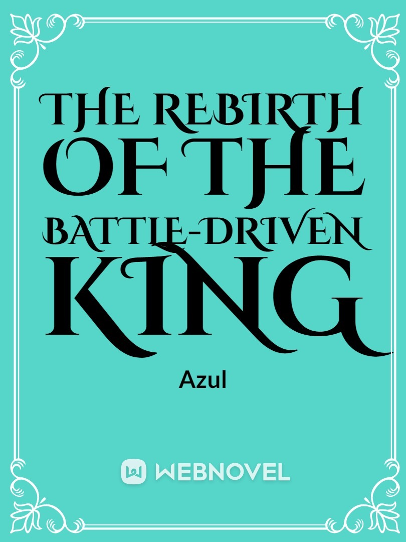 The Rebirth Of The Battle-Driven King