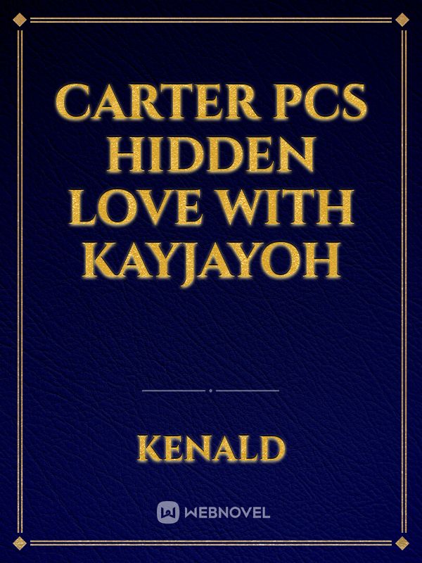 Carter pcs hidden love with kayjayoh
