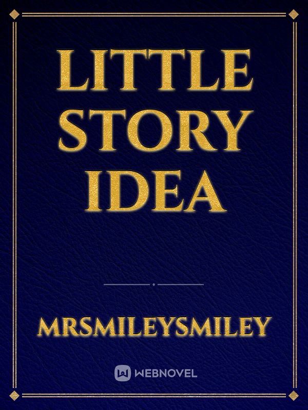 Little story Idea