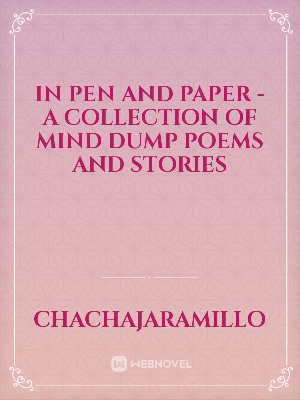In pen and paper - a collection of mind dump poems and stories Book