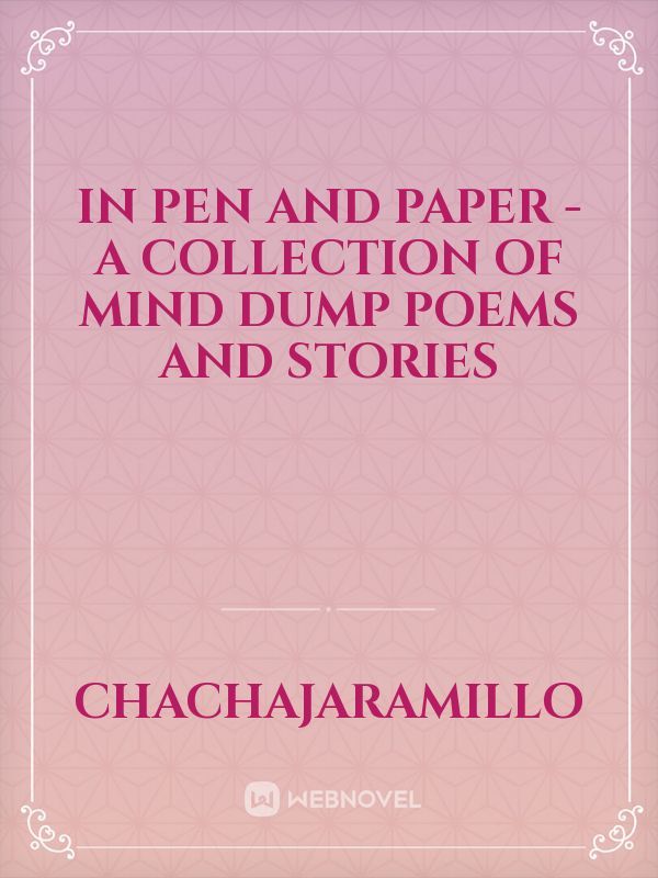 In pen and paper - a collection of mind dump poems and stories Book