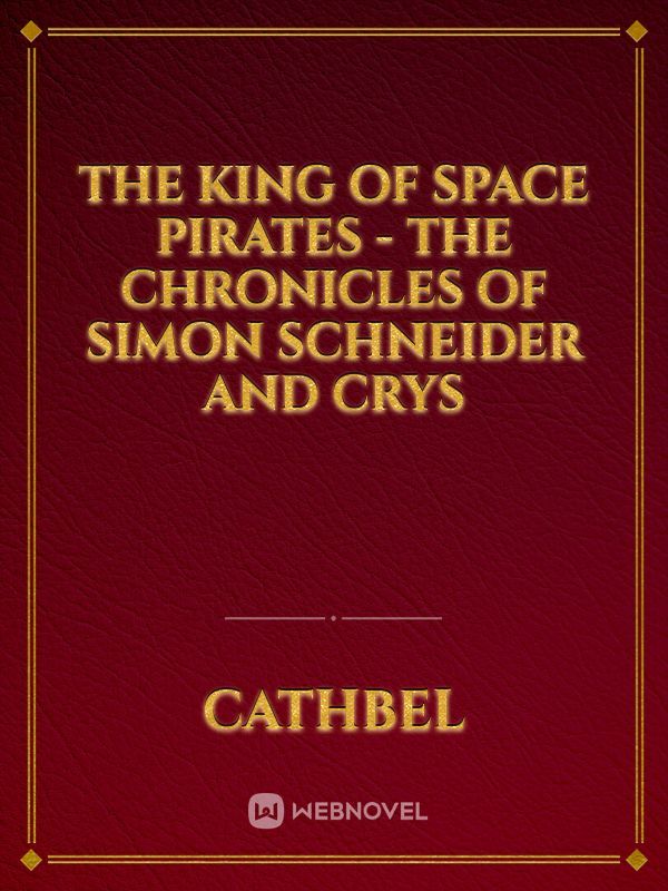 The King of Space Pirates - The chronicles of Simon Schneider and Crys Book