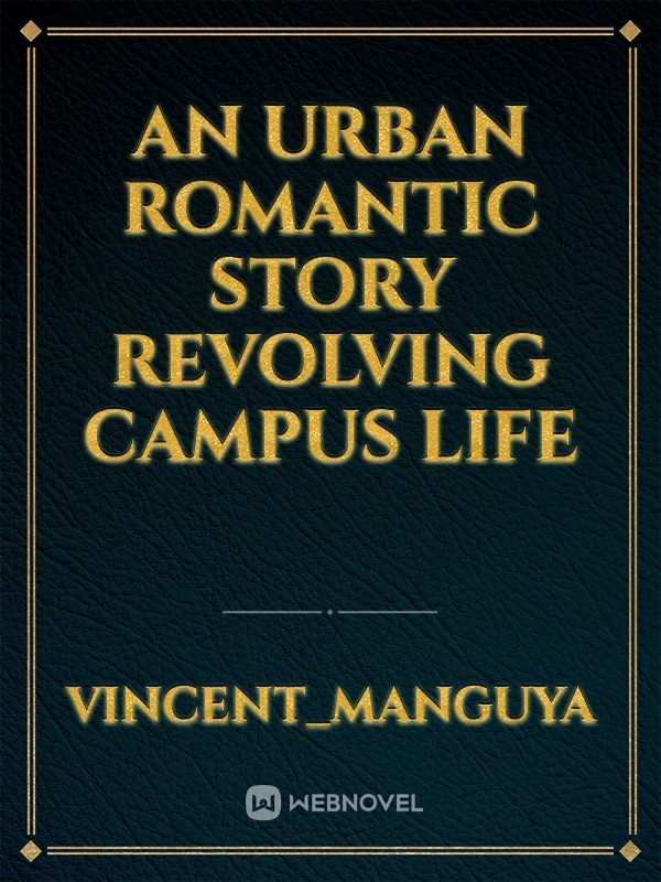 An urban romantic story revolving campus life