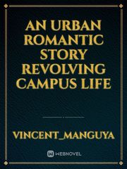 An urban romantic story revolving campus life Book