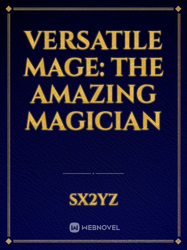 Versatile Mage: The amazing magician