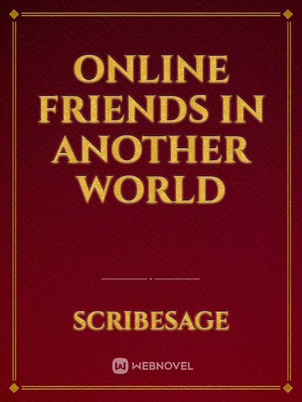 Online Friends In Another World