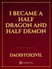 i became a half dragon and half demon Book