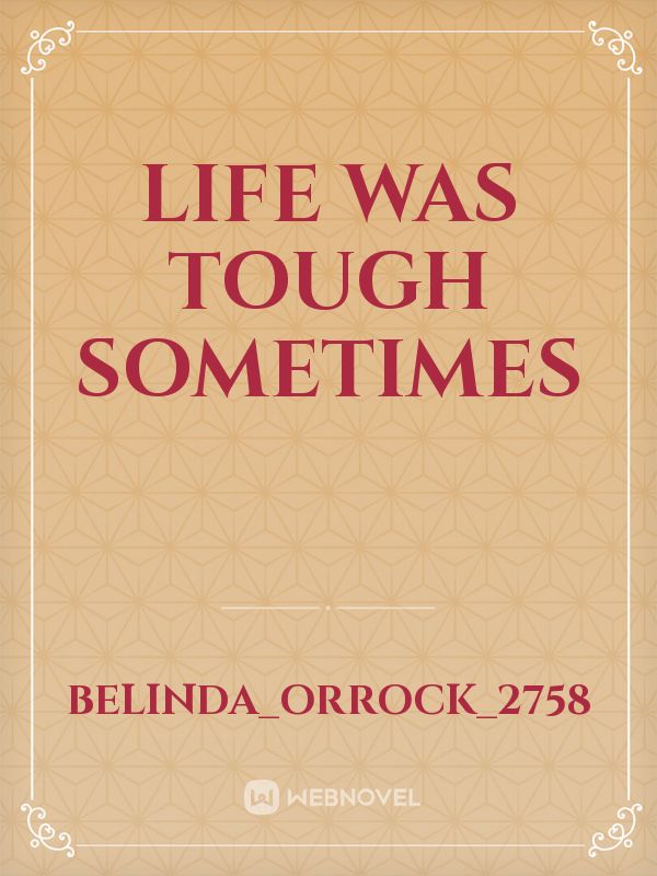 Life was tough sometimes Book