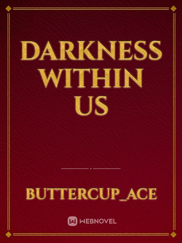 Darkness within us