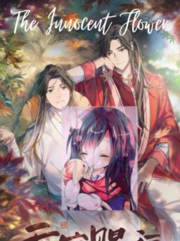 ~~The Innocent Flower~~(TGCF X Child Oc)