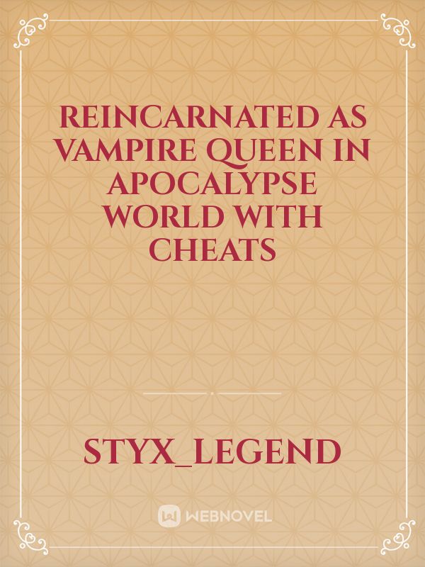 Reincarnated as Vampire Queen in Apocalypse world with cheats Book