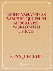 Reincarnated as Vampire Queen in Apocalypse world with cheats Book