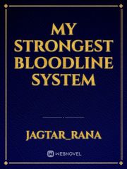 My strongest bloodline system Book