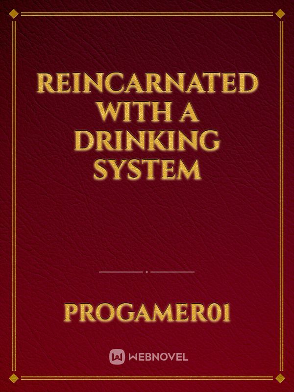 Reincarnated With A Drinking System