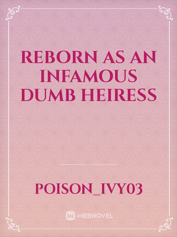 REBORN AS AN INFAMOUS DUMB HEIRESS