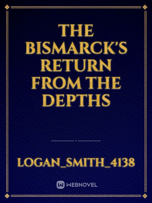The bismarck's return from the depths