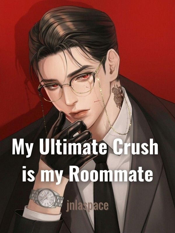 My Ultimate Crush is my Roommate
