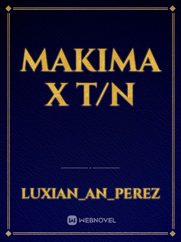 MAKIMA X T/N