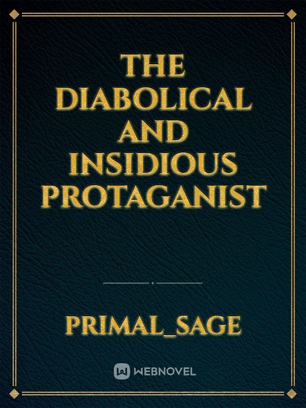 The diabolical and insidious protaganist