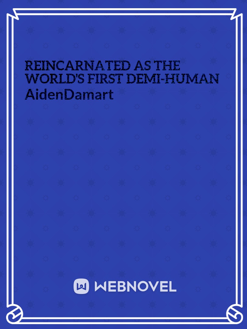 Reincarnated as The world's first Demi-Human
