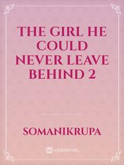 THE GIRL HE COULD NEVER LEAVE BEHIND 2 Book