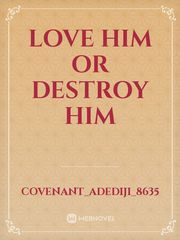 Love Him or Destroy Him Book