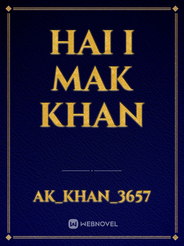 hai I mAk khan