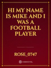 Hi my name is Mike and I was a football player Book