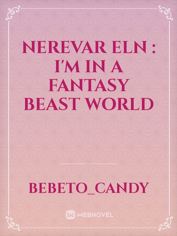 Nerevar Eln : I'm in a Fantasy Beast World Book