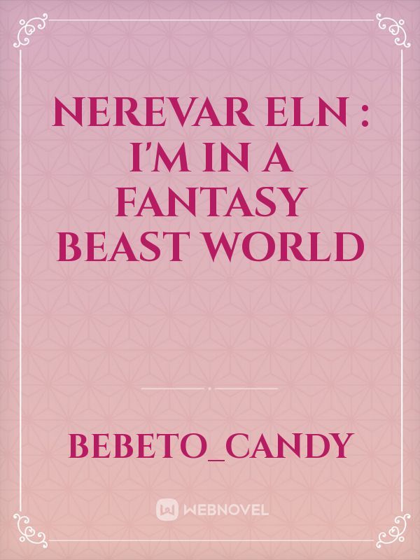 Nerevar Eln : I'm in a Fantasy Beast World