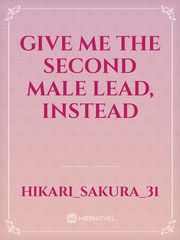 Give Me The Second Male Lead, Instead Book