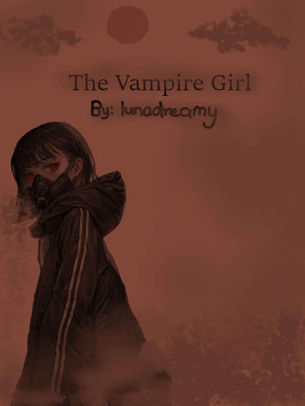 Read The Vampire Girl - Lunadreamy - WebNovel