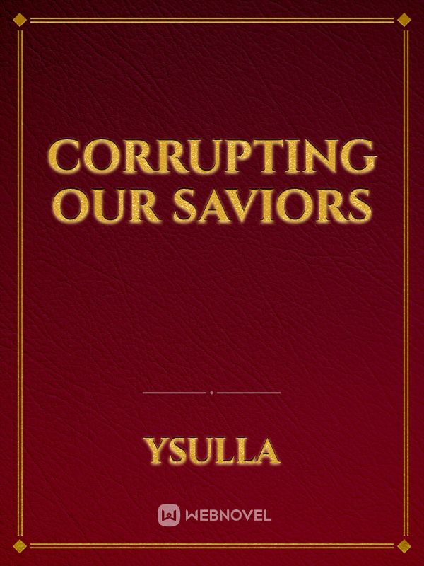 Corrupting Our Saviors