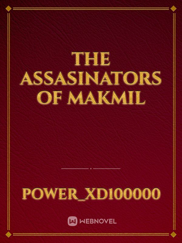The Assasinators of Makmil