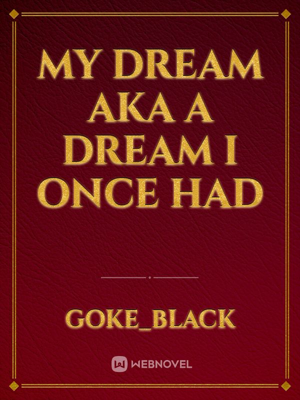 My dream AKA a dream I once had Book