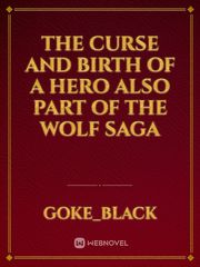 The Curse and Birth of a Hero also part of the Wolf saga Book
