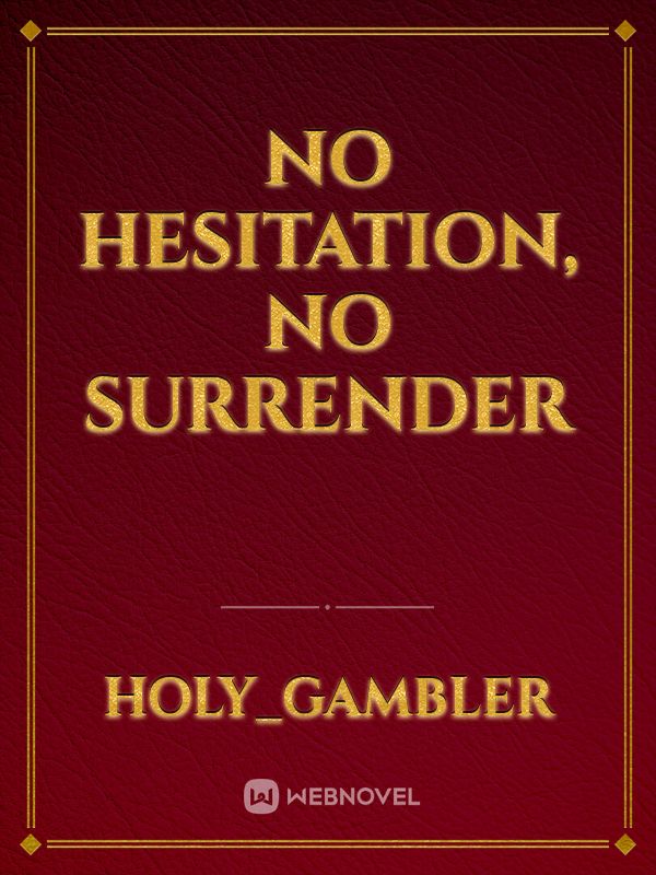No Hesitation, No Surrender