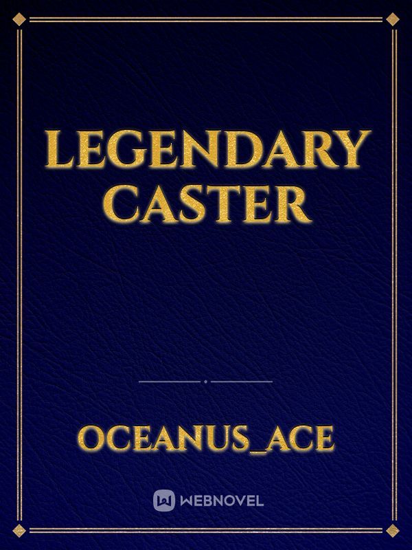 Legendary Caster
