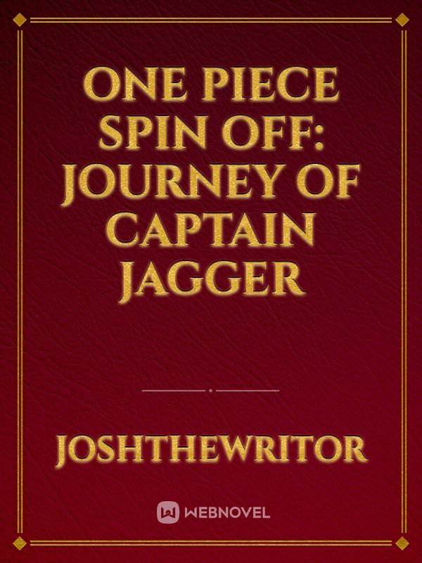 One Piece Spin Off: Journey of Captain Jagger