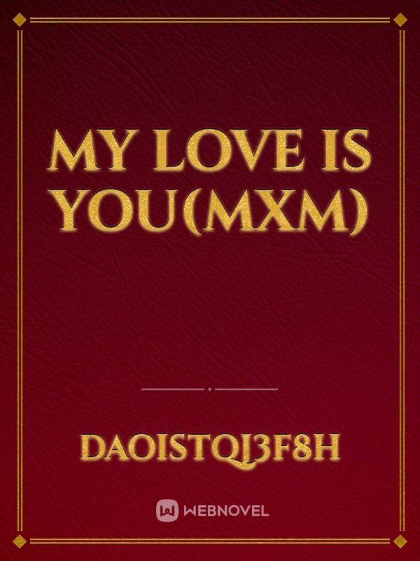 my love is you(mxm)